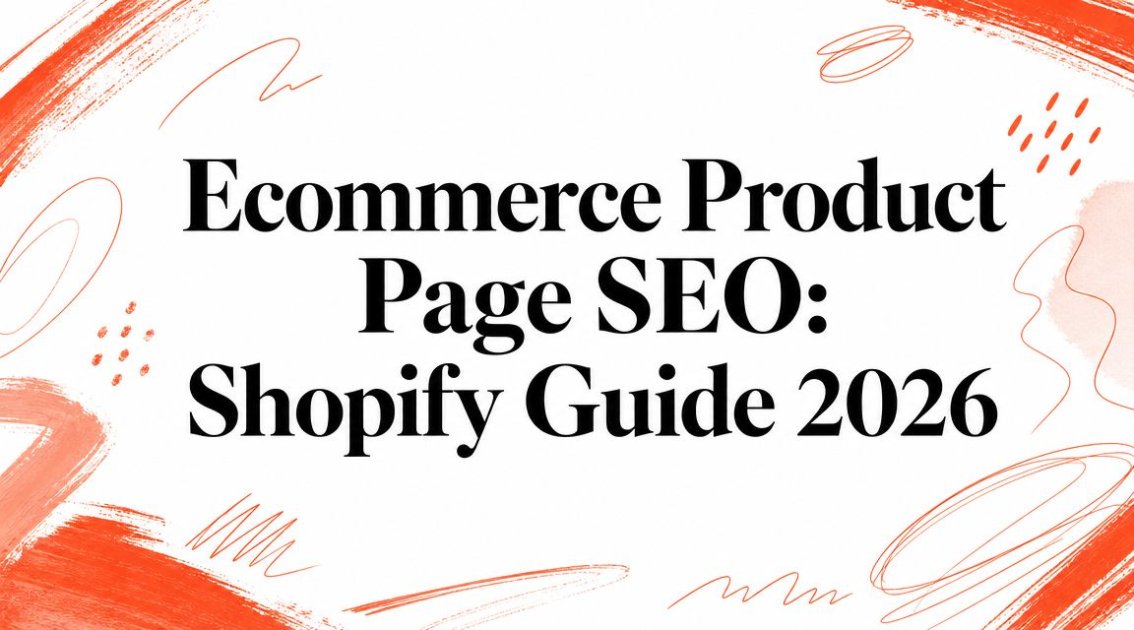 Ecommerce Product Page SEO: Shopify Guide 2026