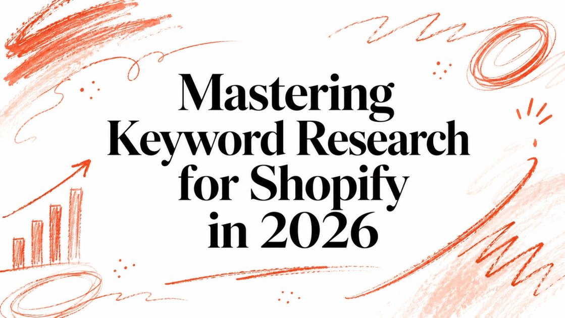 Mastering Keyword Research for Shopify in 2026