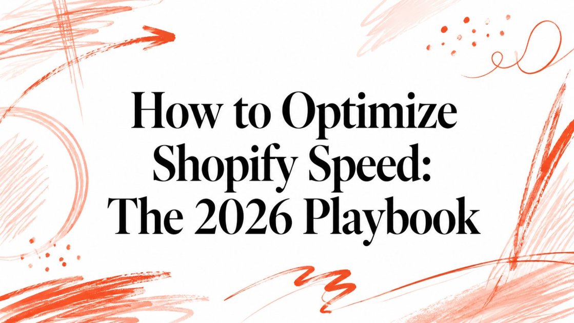 How to Optimize Shopify Speed: The 2026 Playbook