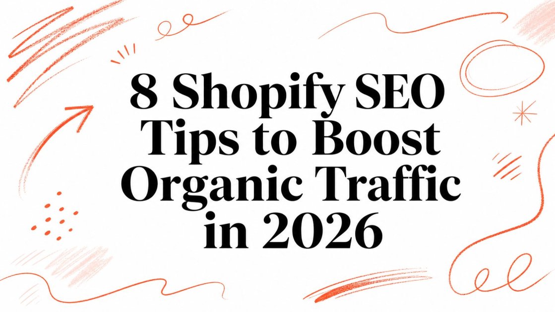 8 Shopify SEO Tips to Boost Organic Traffic in 2026